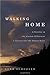 Walking Home: A Traveler in the Alaskan Wilderness, a Journey into the Human Heart