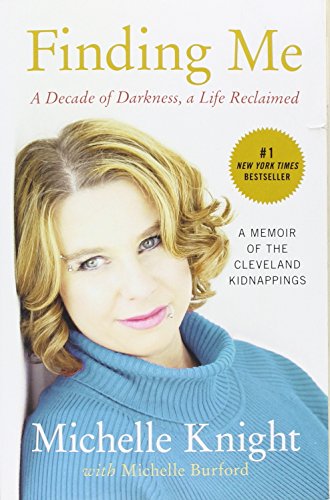 Finding Me: A Decade of Darkness, a Life Reclaimed: A Memoir of the Cleveland Kidnappings