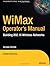 WiMax Operator's Manual: Building 802.16 Wireless Networks (Expert's Voice in Net)