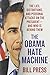 The Obama Hate Machine: The Lies, Distortions, and Personal Attacks on the Presi