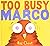 [Too Busy Marco] [By: Chast, Roz] [August, 2010]