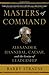Masters of Command: Alexander, Hannibal, Caesar, and the Genius of Leadership