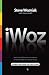 iWoz: Computer Geek to Cult Icon: How I Invented the Personal Computer, Co-Founded Apple, and Had Fun Doing It
