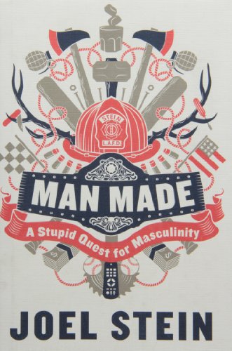 Man Made: A Stupid Quest for Masculinity