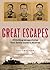 Great Escapes: 25 Thrilling escape stories from Devil's Island to Alcatraz