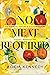 No Meat Required: The Cultural History and Culinary Future of Plant-Based Eating