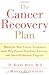 The Cancer Recovery Plan: How to Increase the Effectiveness of Your Treatment and Live a Fuller, Healthier