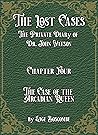 The Lost Cases The Private Diary of Dr. John Watson: Chapter Four: The Case of the Arcadian Queen (The Lost Cases: The Private Diary of John Watson Book 4) Book cover for The Lost Cases The Private Diary of Dr. John Watson: Chapter Four: The Case of the Arcadian Queen (The Lost Cases: The Private Diary of John Watson Book 4)