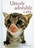 Utterly Adorable Cats (Helen Exley Giftbooks)