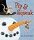 Pip & Squeak