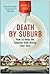 Death by Suburb: How to Keep the Suburbs from Killing Your Soul