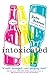 Intoxicated: A Novel