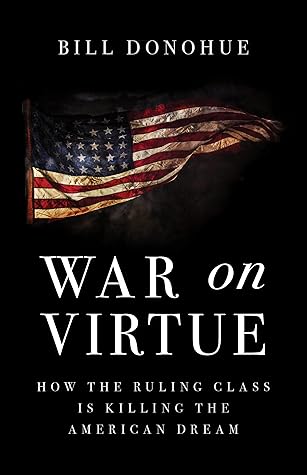 War on Virtue: How the Ruling Class is Killing the American Dream