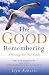 The Good Remembering: A Mes...