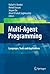 Multi-Agent Programming:: Languages, Tools and Applications (Multiagent Systems, Artificial Societies, and Simulated Organizations)