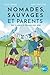Nomades, sauvages et parents by Alizée Conraud