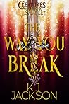 The Way You Break