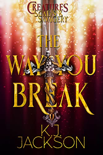 The Way You Break (Creatures of Scales & Savagery, #1)