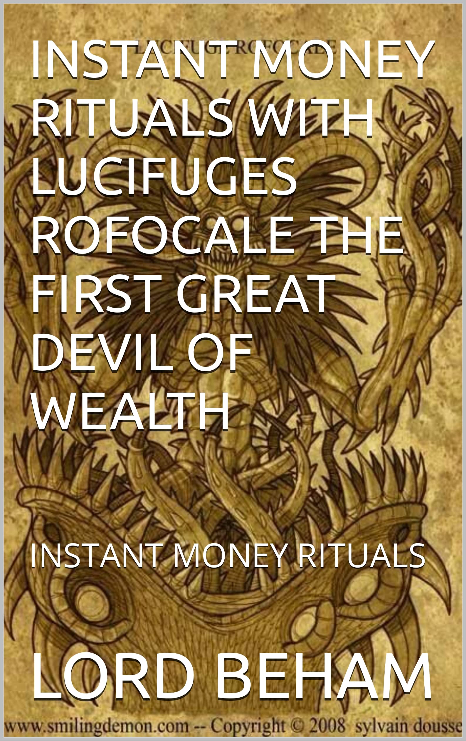 INSTANT MONEY RITUALS WITH LUCIFUGES ROFOCALE THE FIRST GREAT DEVIL OF WEALTH: INSTANT MONEY RITUALS (Kindle Edition)