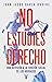 No estudies derecho (Spanish Edition)