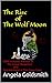 The Rise of The Wolf Moon: ...