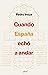 Cuando España echó a andar by Pedro Insua