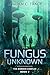 To A Fungus Unknown: A Spac...
