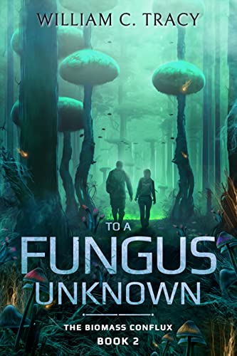 To A Fungus Unknown (The Biomass Conflux, #2)