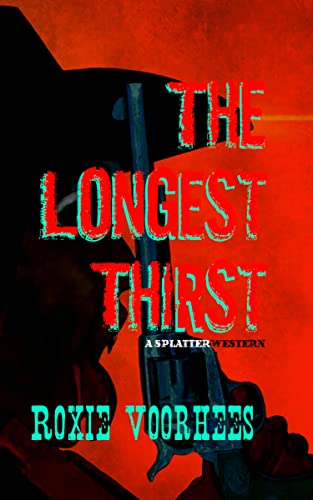 The Longest Thirst: A Splatterwestern (Kindle Edition)