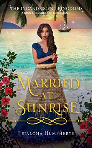 Married at Sunrise (The Incandescent Kingdoms #1)