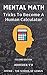 Mental Math: Tricks To Become A Human Calculator (For Speed Math, Math Tricks, Vedic Math Enthusiasts, GMAT, GRE, SAT Students & Case Interview Study)