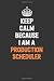 Keep Calm Because I Am A Pr...
