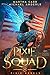 The Pixie Squad (Pixie Rebels #4)