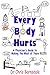 Every Body Hurts: A Physician's Guide to Making the Most of Yours
