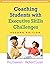 Coaching Students with Executive Skills Challenges by Peg Dawson