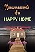 DISCOVER A SECRETE OF A HAPPY HOME: Creating a legacy of love and happiness for the future generations, Guide to create a happy,healthy and wealthy life, How to make your home a happy place