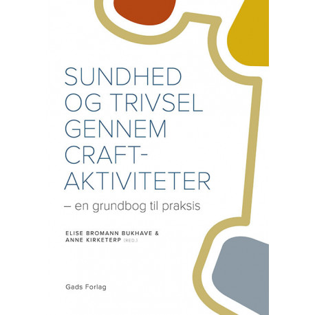 Sundhed og trivsel gennem craft-aktiviteter - en grundbog til praksis
