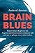 Brain Blues: Warum unser Kopf uns mit Ängsten und Depressionen schützen will - und wie es gelingt, sie zu überwinden (German Edition)