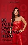 Be Your Own F*cking Hero by Tijen Onaran