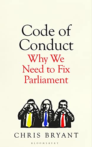 Code of Conduct: Why We Need to Fix Parliament – and How to Do It (Kindle Edition)