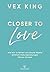 Closer to Love: Deutsche Ausgabe - Wie wir in Zeiten von Social Media wirklich tiefe Beziehungen führen können (German Edition)