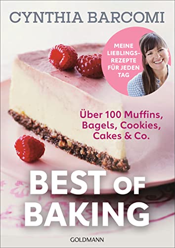 Best of Baking: Meine Lieblingsrezepte für jeden Tag - Über 100 Rezepte für Muffins, Bagels, Cookies, Cakes & Co. (German Edition)