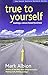 True to Yourself: Leading a Values-Based Business (Social Venture Network)