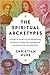 The Spiritual Archetypes by Christian  Kurz