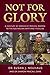 Not for Glory: A century of...
