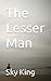 The Lesser Man