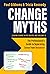 Change Myths: The Professional's Guide to Separating Sense from Nonsense (Leading Change in the Digital Age Book 3)
