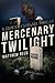 MERCENARY TWILIGHT: A Counter-Espionage Thriller: An action-packed assassination thriller guaranteed to keep you up at night. (The Houston Thriller Series)