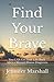 Find Your Brave: You Can Ge...