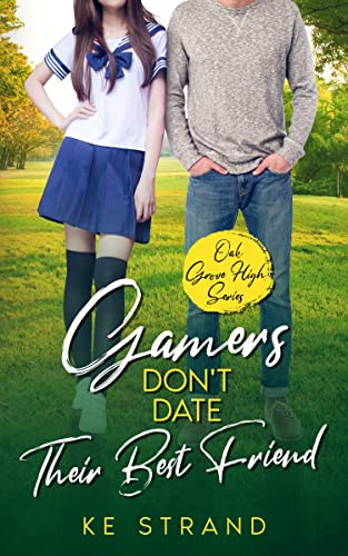 Gamers Don't Date Their Best Friend (Oak Grove High #5)